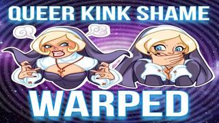 Queer KinkShame WARPED