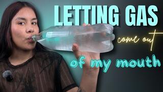 letting gas come out of my mouth