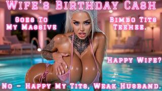 Wife's Birthday Cash Goes To My Massive Bimbo Tits Teehee. Happy Wife? No — Happy My Tits, Weak Husband