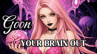 Goon your brain out