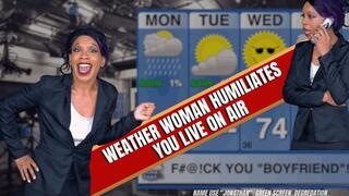 Weather Woman Humiliates You Live On Air