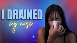 i drained my nose