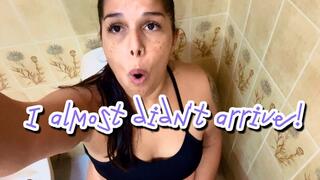 I almost didn't arrive!