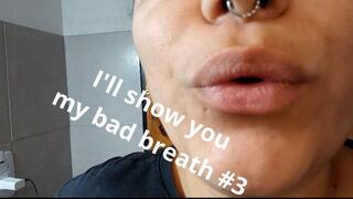 I'll show you my bad breath #3