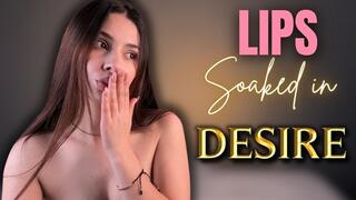 Lips Soaked in Desire