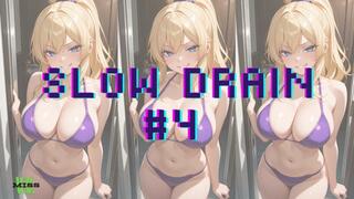 SLOW DRAIN #4