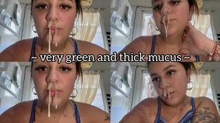 Thick, sticky green mucus