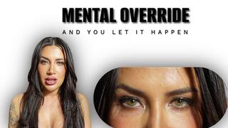 Mental Override… And You Let It Happen