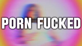 PORN FUCKED