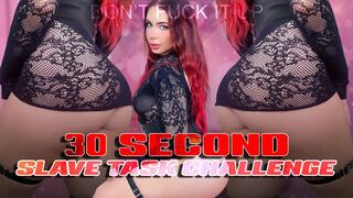 30 Second Slave Task Challenge