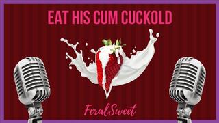 Eat His Cum Cuckold