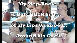 Wrapping Both Sets of my Lips around my Step-Uncle's Cock