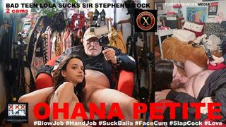 BAD TEEN LOLA SUCKS SIR STEPHENS DICK - OHANA PETITE SEX EXPERIENCE - 2 SIMULTANEOUS CAMERAS