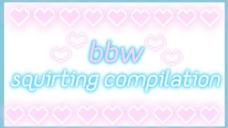 bbw squirting compilation