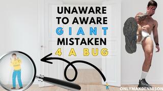 unaware to aware giant - Mistaken 4 a bug and crushed