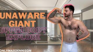 Unaware giant - upper body explore