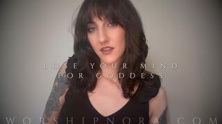Lose Your Mind For Goddess