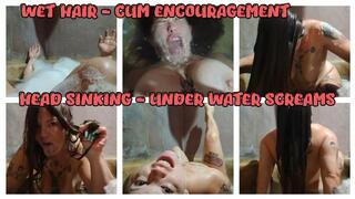 HEAD SINKING - UNDERWATER SCREAMS - WET HAIR - CUM ENCOURAGEMENT