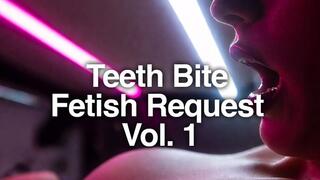 Teeth Bite Fetish Request Vol 1