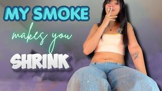 my smoke makes you shrink