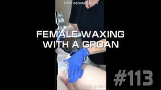 FEMALE WAXING WITH A GROAN #113