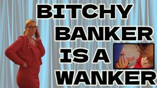 Bitchy Banker is a Wanker
