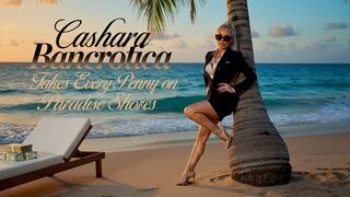 Cashara Bancrotica Takes Every Penny on Paradise Shores