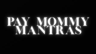 I PAY STEPMOMMY MANTRAS