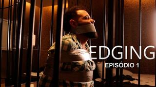 EDGING - EPISODE 01