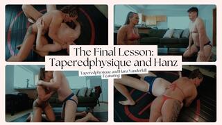 The Final Lesson: Taperedphysique and Hanz