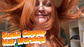 Sunlit Copper Hair Worship! Soft, Shiny, and Beautiful