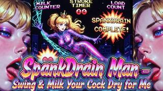 SpankDrain Man - Swing & Milk Your Cock Dry for Me