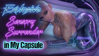 Exclusive Sensory Surrender in My Capsule