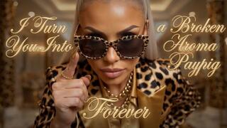 I Turn You Into a Broken Aroma Paypig Forever