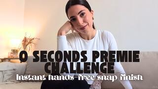 0 seconds premie challenge - instant hands-free snap finish - PREMIE HUMILIATION – JOI CHALLENGE