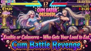 Exaltia or Calaverra - Who Gets Your Load to Eat. Cum Battle Revenge