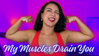 My Muscles Drain You