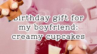 Birthday gift for my boyfriend: creamy cupcakes