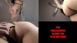 POV your goddess allows you to be her chair