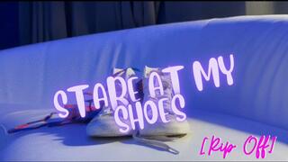 “Stare At My Shoes” [Ripoff]