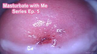 Masturbate with Me Series Ep. 5