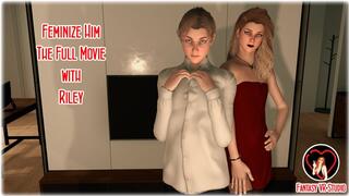 FVR - 56 - Feminize Him - The Full Movie - Riley