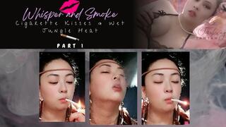 Cigarette Kisses & Wet Jungle Heat (Part 1)