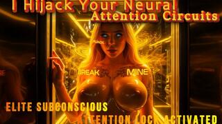 I Hijack Your Neural Attention Circuits. Elite Subconscious Attention Lock Activated