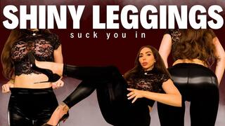 Shiny leggings suck you in