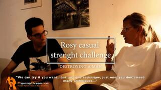Rosy casual strength challenge destrying a man