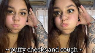 Puffy cheeks and cough with the mouth closed