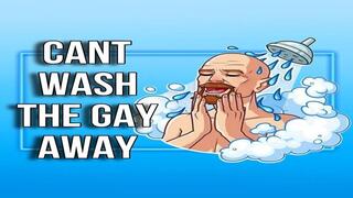 Cant Wash The Gay Away