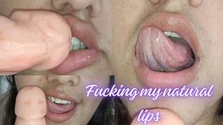 Fucking my natural lips