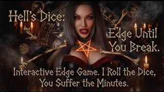 Hell's Dice: Edge Until You Break. Interactive Edge Game. I Roll the Dice, You Suffer the Minutes